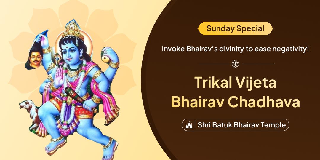 Receive unlimited graces of Kashi Kotwal; Kaal Bhairav with one chadhava offering!