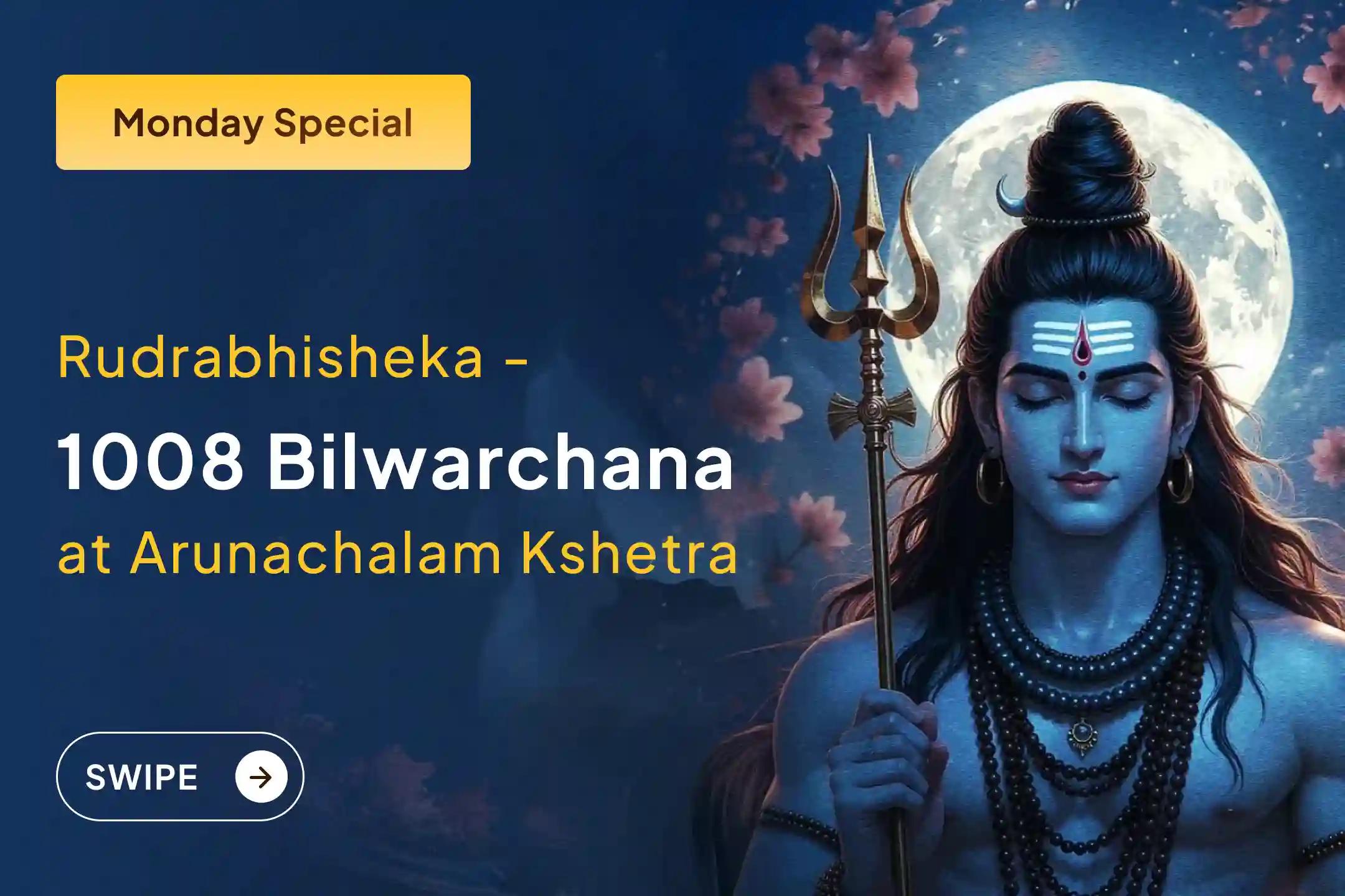 Participate in the Monday Arunachalam Kshetra Special Arunachalam Kshetra Rudrabhishek, 1008 Bilwa Archana and Homam to get the blessings of good health and longevity.