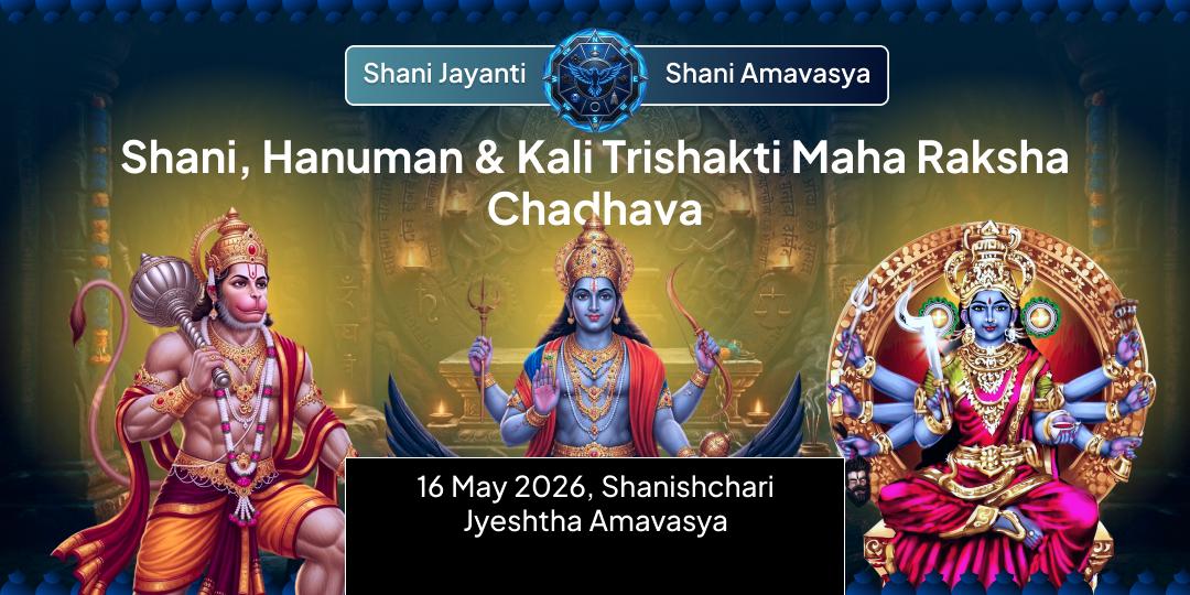 Shani Jayanti–Shani Amavasya Shani, Hanuman & Kali Chadhava