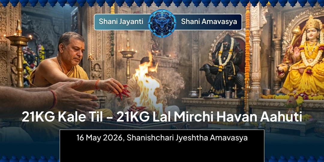 Shani Jayanti-Amavasya 21kg Black Til Kundli Dosh Havan- 21kg Red Chilli Nazar Dosh Havan