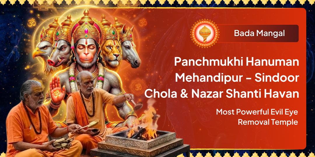 5 Faces • 5 Times the Protection! First Bada Mangal - Perform Sindoor Chola & Nazar Shanti Havan Ahuti at Shri Panchmukhi Hanuman, Mehandipur!