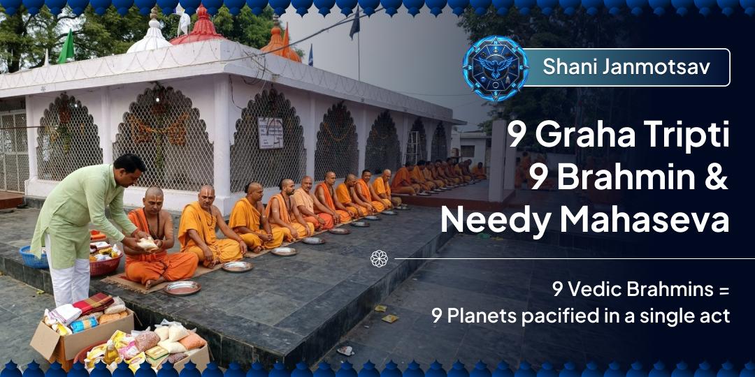 This 'Shani Janmotsav' - feed 9 Vedic Brahmins & Needy and pacify all 9 planets in your chart!