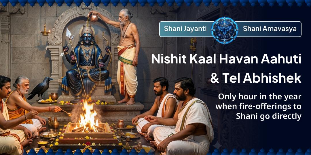 This 'Shani Jayanti' at midnight - Your Ahuti into sacred Havan fire at Ujjain's Navagraha Temple to turn Shani Dev's fiercest energy into greatest blessing!